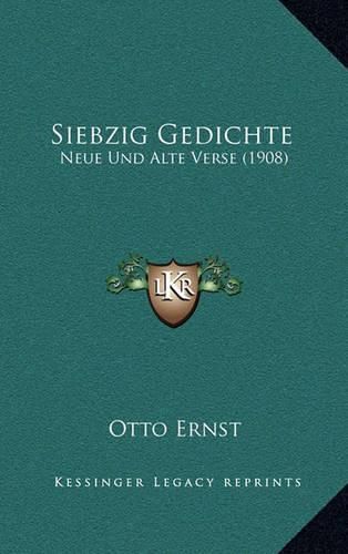 Siebzig Gedichte: Neue Und Alte Verse (1908)