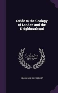 Cover image for Guide to the Geology of London and the Neighbourhood