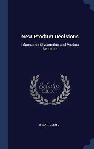 Cover image for New Product Decisions: Information Discounting and Product Selection