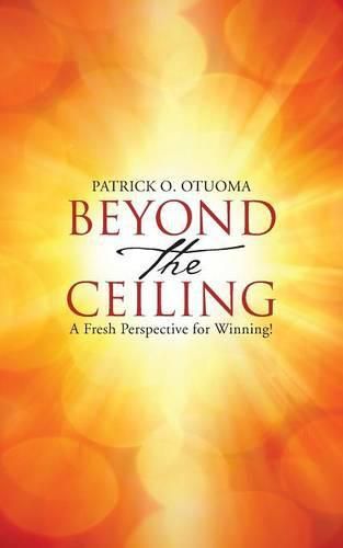 Cover image for Beyond the Ceiling: A Fresh Perspective for Winning!