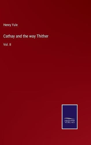 Cover image for Cathay and the way Thither: Vol. II