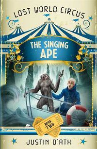 Cover image for The Singing Ape: The Lost World Circus Book 2