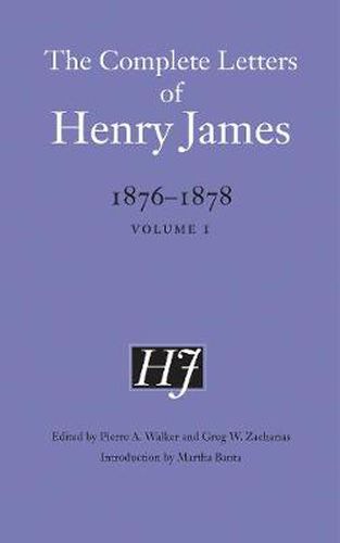 The Complete Letters of Henry James, 1876-1878: Volume 1