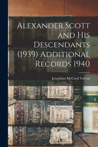 Alexander Scott and His Descendants (1939) Additional Records 1940