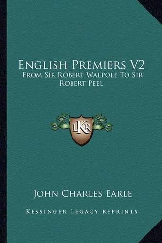 English Premiers V2: From Sir Robert Walpole to Sir Robert Peel