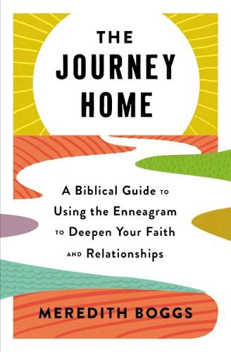 Cover image for The Journey Home: A Biblical Guide to Using the Enneagram to Deepen Your Faith and Relationships