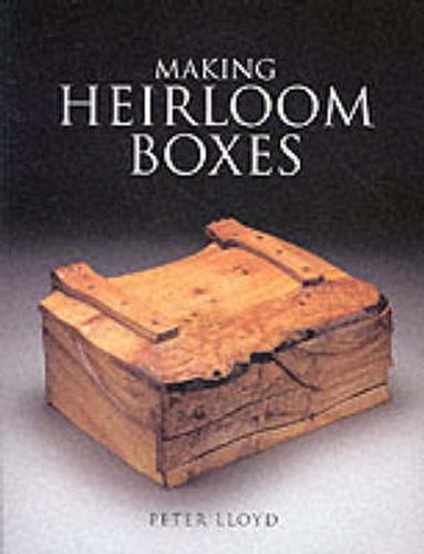 Cover image for Making Heirloom Boxes