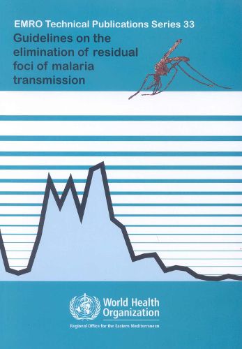 Guidelines for the Elimination of Residual Foci of Malaria Transmission