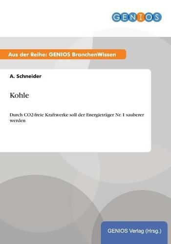 Cover image for Kohle: Durch CO2-freie Kraftwerke soll der Energietrager Nr. 1 sauberer werden