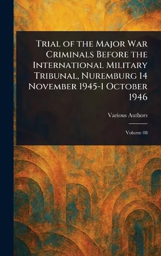 Cover image for Trial of the Major War Criminals Before the International Military Tribunal, Nuremburg 14 November 1945-1 October 1946