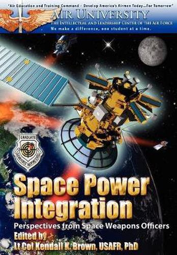 Space Power Integration: Perspectives from Space Weapons Officers