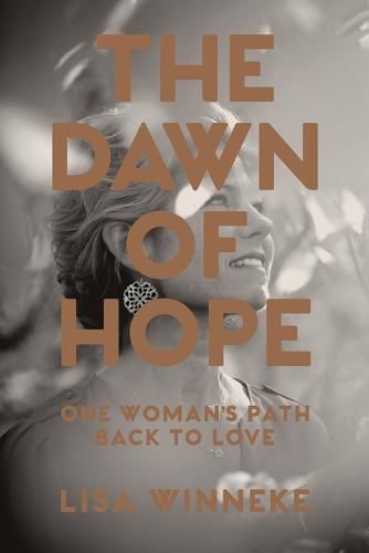 Cover image for The Dawn of Hope: One Woman's Path Back to Love