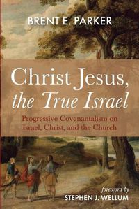 Cover image for Christ Jesus, the True Israel