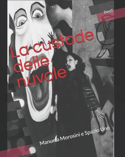 Cover image for La custode delle nuvole: Manuela Morosini e Spazio Uno