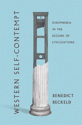 Cover image for Western Self-Contempt: Oikophobia in the Decline of Civilizations