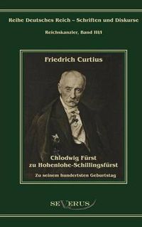 Cover image for Chlodwig Furst zu Hohenlohe-Schillingsfurst. Zu seinem hundertsten Geburtstag: UEbertragung von Fraktur in Antiqua und Nachdruck der Originalausgabe von 1919