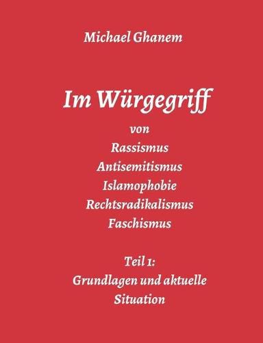 Im Wurgegriff von Rassismus Antisemitismus Islamophobie Rechtsradikalismus Faschismus