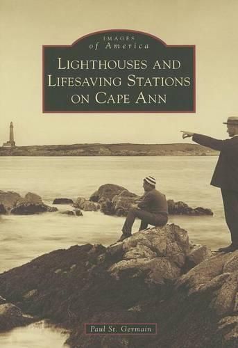 Cover image for Lighthouses and Lifesaving Stations on Cape Ann