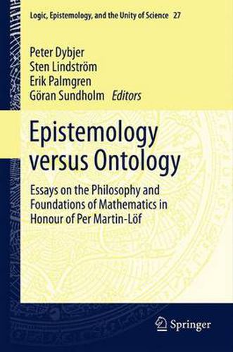 Epistemology versus Ontology: Essays on the Philosophy and Foundations of Mathematics in Honour of Per Martin-Loef