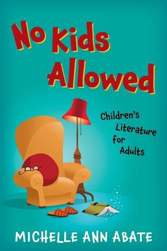 Cover image for No Kids Allowed: Children's Literature for Adults