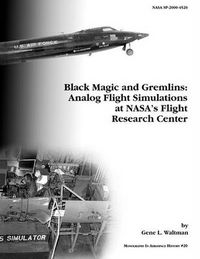 Cover image for Black Magic and Gremlins: Analog Flight Simulations at NASA's Flight Research Center. Monograph in Aerospace History, No. 20, 2000 (NASA SP-2000-4520)