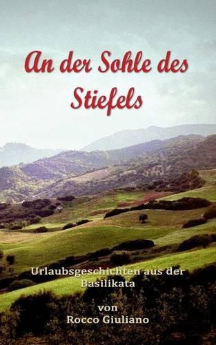 Cover image for An der Sohle des Stiefels: Urlaubsgeschichten aus der Basilikata