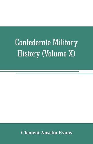 Confederate military history; a library of Confederate States history (Volume X)