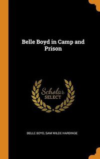 Cover image for Belle Boyd in Camp and Prison