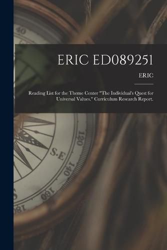 Cover image for Eric Ed089251: Reading List for the Theme Center The Individual's Quest for Universal Values. Curriculum Research Report.