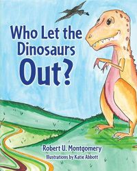 Cover image for Who Let the Dinosaurs Out?