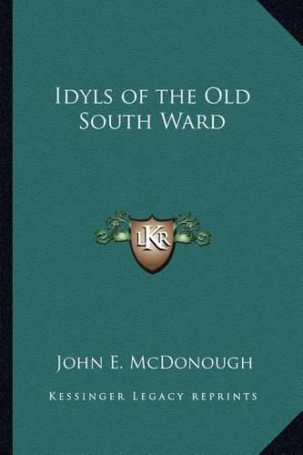 Cover image for Idyls of the Old South Ward