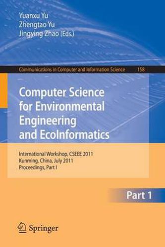 Cover image for Computer Science for Environmental Engineering and EcoInformatics: International Workshop, CSEEE 2011, Kunming, China, July 29-30, 2011. Proceedings, Part I