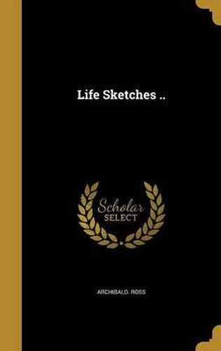 Cover image for Life Sketches ..