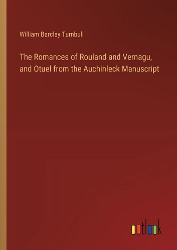 Cover image for The Romances of Rouland and Vernagu, and Otuel from the Auchinleck Manuscript