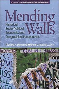 Cover image for Mending Walls: Historical, Socio-Political, Economic, and Geographical Perspectives