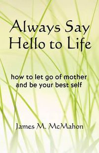 Cover image for Always Say Hello to Life