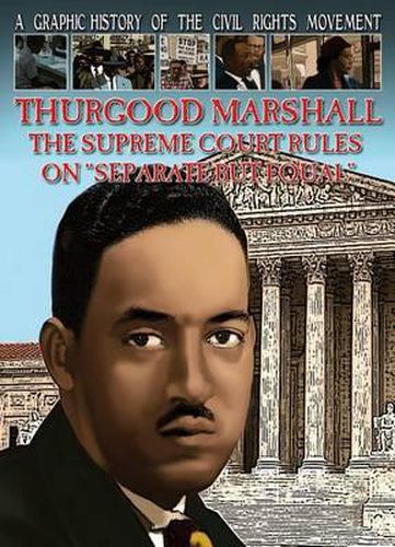 Cover image for Thurgood Marshall: The Supreme Court Rules on Separate But Equal