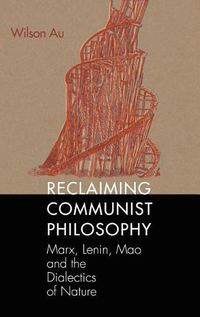 Cover image for Reclaiming Communist Philosophy: Marx, Lenin, Mao, and the Dialectics of Nature