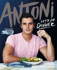 Cover image for Let's Do Dinner: From Antoni Porowski, star of Queer Eye
