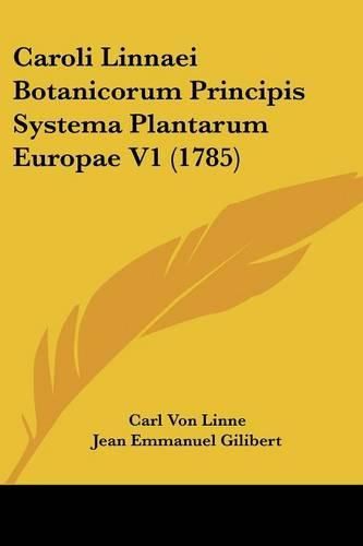 Cover image for Caroli Linnaei Botanicorum Principis Systema Plantarum Europae V1 (1785)