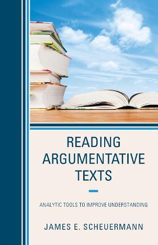 Cover image for Reading Argumentative Texts: Analytic Tools to Improve Understanding