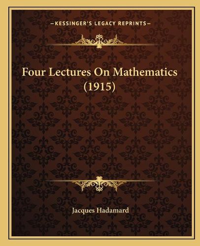 Cover image for Four Lectures on Mathematics (1915)