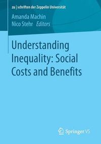 Cover image for Understanding Inequality: Social Costs and Benefits