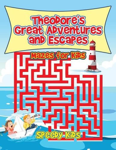 Cover image for Theodore's Great Adventures and Escapes: Mazes for Kids