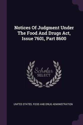 Cover image for Notices Of Judgment Under The Food And Drugs Act, Issue 7601, Part 8600
