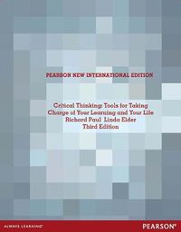 Cover image for Critical Thinking: Tools for Taking Charge of Your Learning and Your Life: Pearson New International Edition