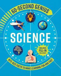 Cover image for 60 Second Genius: Science: Bite-Size Facts to Make Learning Fun and Fast