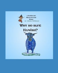 Cover image for Why So Blue Hamish?