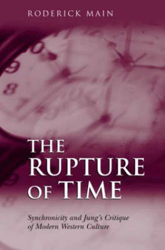 Cover image for The Rupture of Time: Synchronicity and Jung's Critique of Modern Western Culture