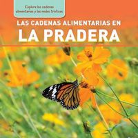 Cover image for Las Cadenas Alimentarias En La Pradera (Meadow Food Chains)